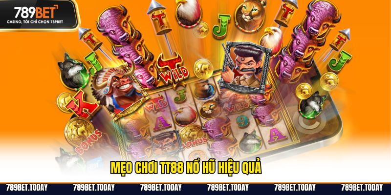 Mẹo chơi TT88 nổ hũ hiệu quả